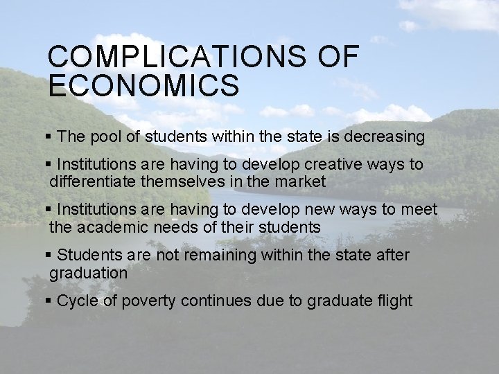 COMPLICATIONS OF ECONOMICS § The pool of students within the state is decreasing §