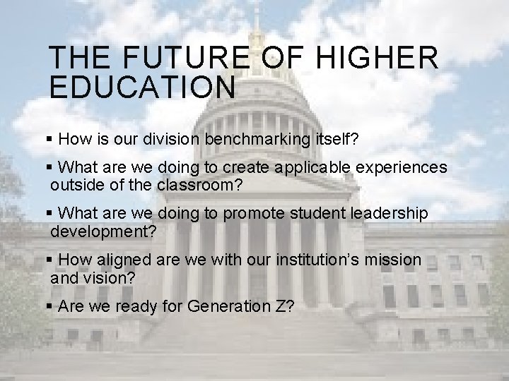 THE FUTURE OF HIGHER EDUCATION § How is our division benchmarking itself? § What