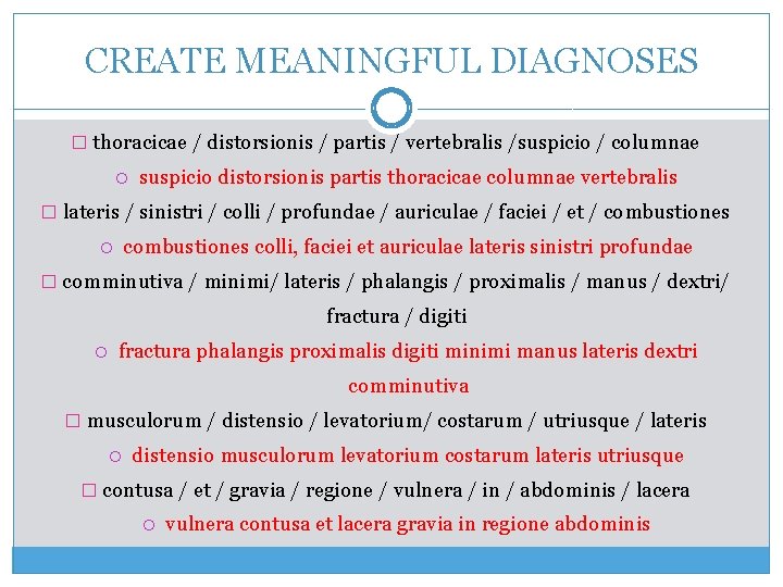 CREATE MEANINGFUL DIAGNOSES � thoracicae / distorsionis / partis / vertebralis /suspicio / columnae