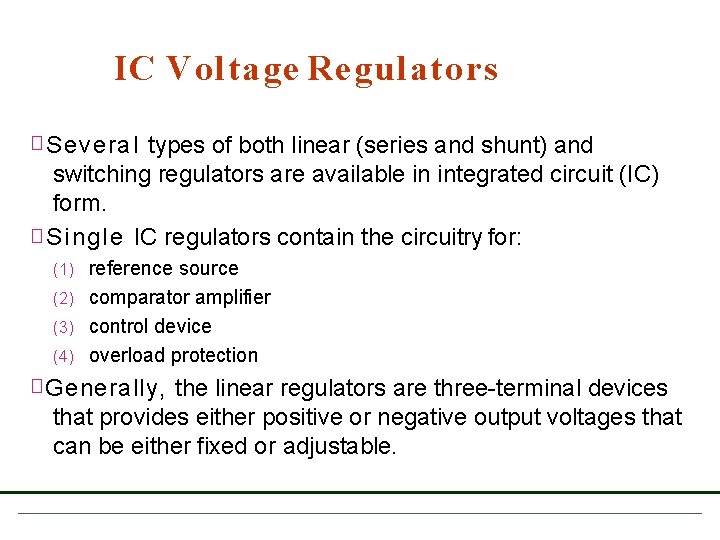 IC Voltage Regulators � Several types of both linear (series and shunt) and switching IC Voltage Regulators � Several types of both linear (series and shunt) and switching