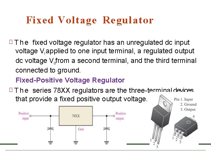 Fixed Voltage Regulator � T h e fixed voltage regulator has an unregulated dc Fixed Voltage Regulator � T h e fixed voltage regulator has an unregulated dc