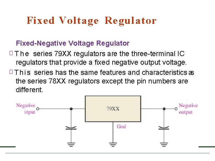 Fixed Voltage Regulator Fixed-Negative Voltage Regulator � T h e series 79 XX regulators Fixed Voltage Regulator Fixed-Negative Voltage Regulator � T h e series 79 XX regulators