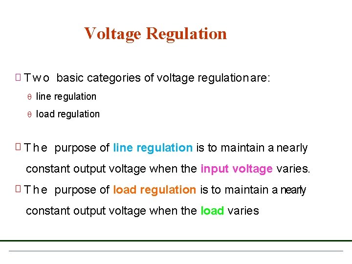 Voltage Regulation � T w o basic categories of voltage regulation are: line regulation Voltage Regulation � T w o basic categories of voltage regulation are: line regulation