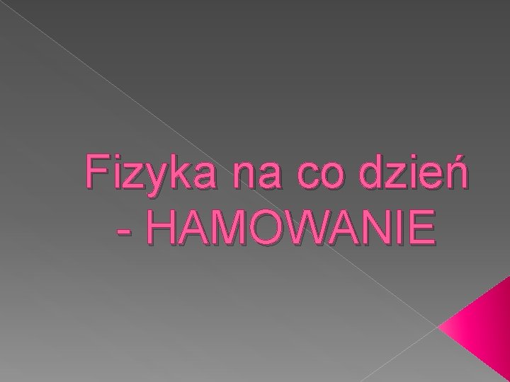 Fizyka na co dzień - HAMOWANIE 