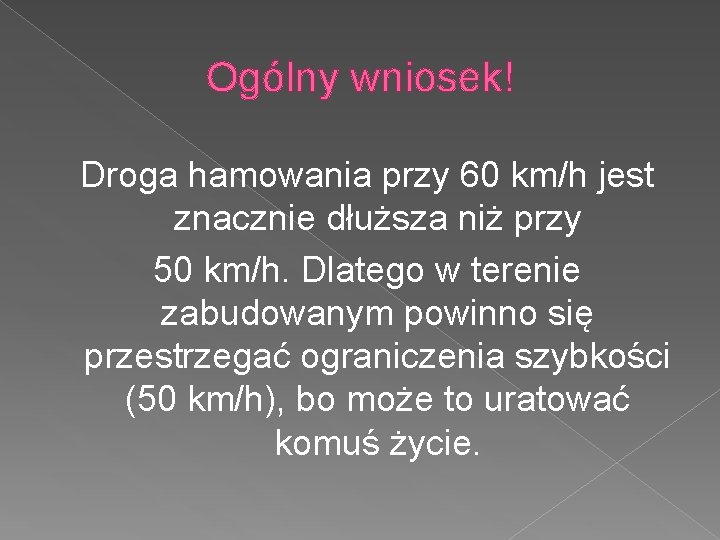 Ogólny wniosek! Droga hamowania przy 60 km/h jest znacznie dłuższa niż przy 50 km/h.