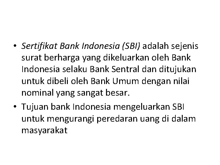  • Sertifikat Bank Indonesia (SBI) adalah sejenis surat berharga yang dikeluarkan oleh Bank