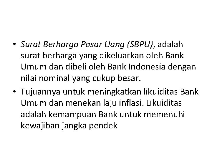  • Surat Berharga Pasar Uang (SBPU), adalah surat berharga yang dikeluarkan oleh Bank