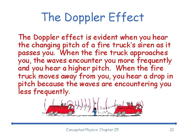 The Doppler Effect The Doppler effect is evident when you hear the changing pitch