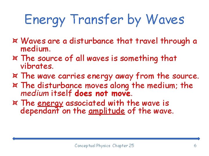 Energy Transfer by Waves ¤ Waves are a disturbance that travel through a medium.