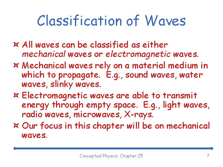 Classification of Waves ¤ All waves can be classified as either mechanical waves or