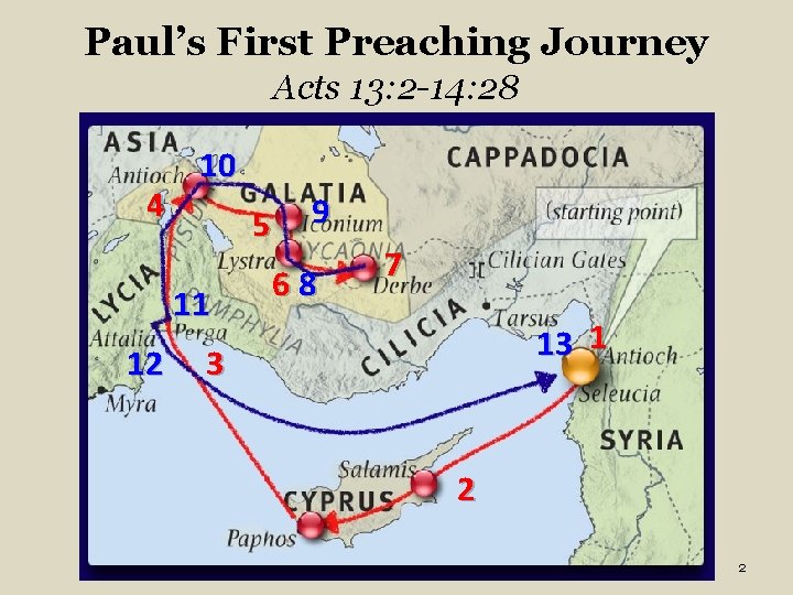 Paul’s First Preaching Journey Acts 13: 2 -14: 28 4 10 5 11 12