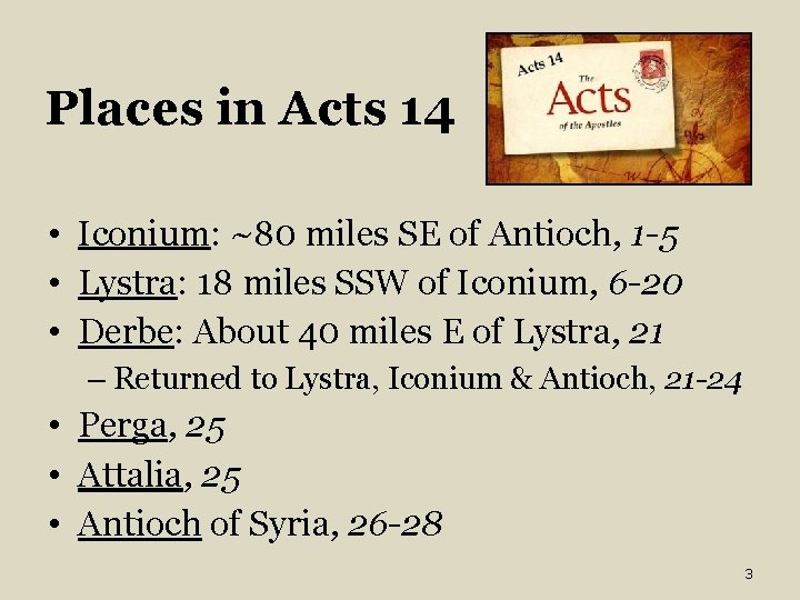 Places in Acts 14 • Iconium: ~80 miles SE of Antioch, 1 -5 •