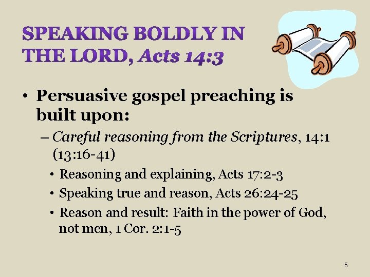  • Persuasive gospel preaching is built upon: – Careful reasoning from the Scriptures,