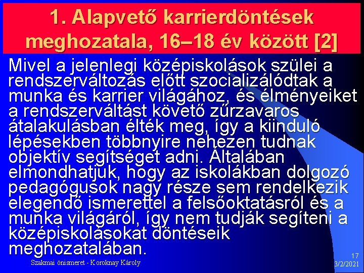 1. Alapvető karrierdöntések meghozatala, 16– 18 év között [2] Mivel a jelenlegi középiskolások szülei