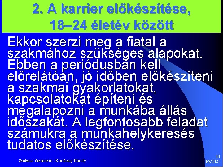 2. A karrier előkészítése, 18– 24 életév között Ekkor szerzi meg a fiatal a