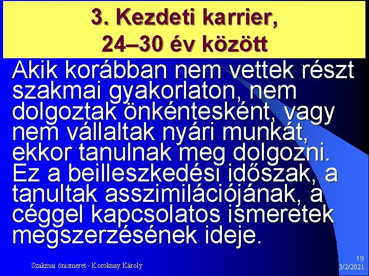 3. Kezdeti karrier, 24– 30 év között Akik korábban nem vettek részt szakmai gyakorlaton,