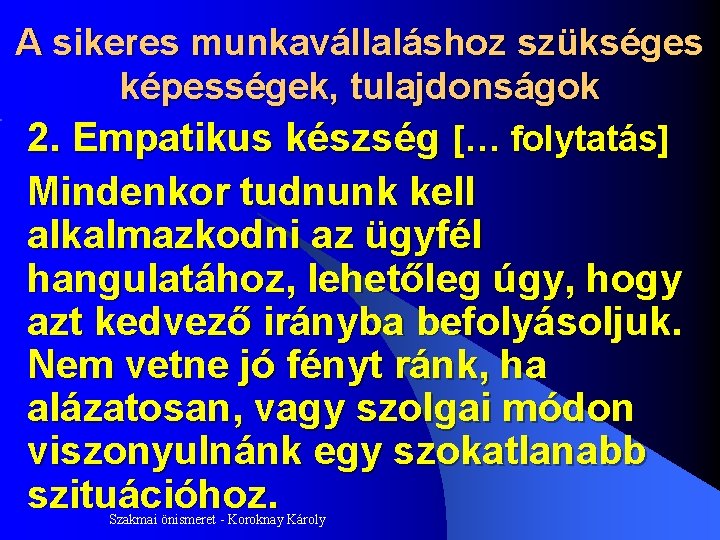 A sikeres munkavállaláshoz szükséges képességek, tulajdonságok 2. Empatikus készség [… folytatás] Mindenkor tudnunk kell