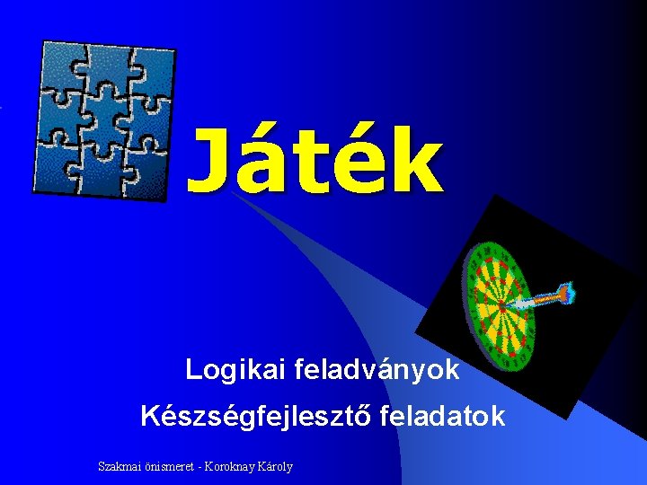 Játék Logikai feladványok Készségfejlesztő feladatok Szakmai önismeret - Koroknay Károly 