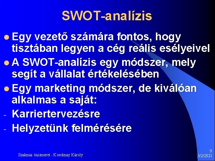 SWOT-analízis l Egy vezető számára fontos, hogy tisztában legyen a cég reális esélyeivel l