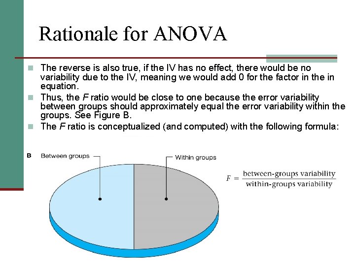 Rationale for ANOVA n The reverse is also true, if the IV has no