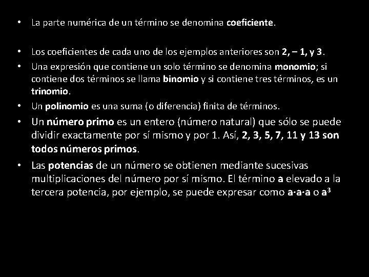 • La parte numérica de un término se denomina coeficiente. • Los coeficientes