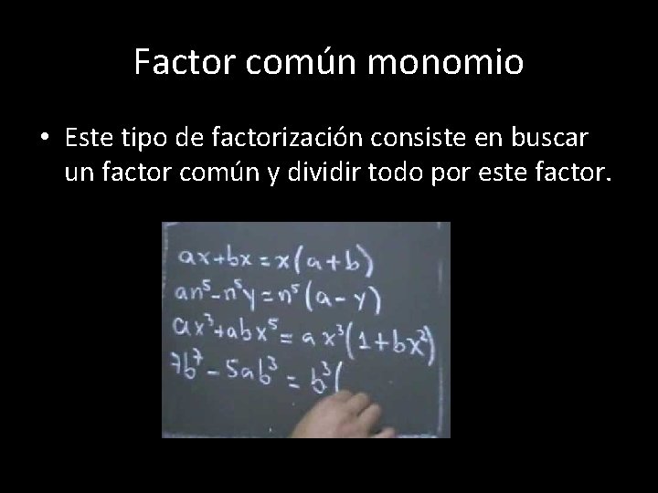 Factor común monomio • Este tipo de factorización consiste en buscar un factor común