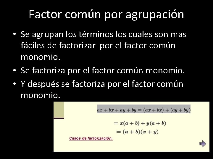 Factor común por agrupación • Se agrupan los términos los cuales son mas fáciles