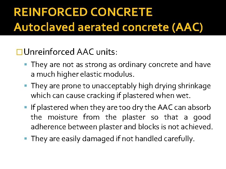 REINFORCED CONCRETE Autoclaved aerated concrete (AAC) �Unreinforced AAC units: They are not as strong