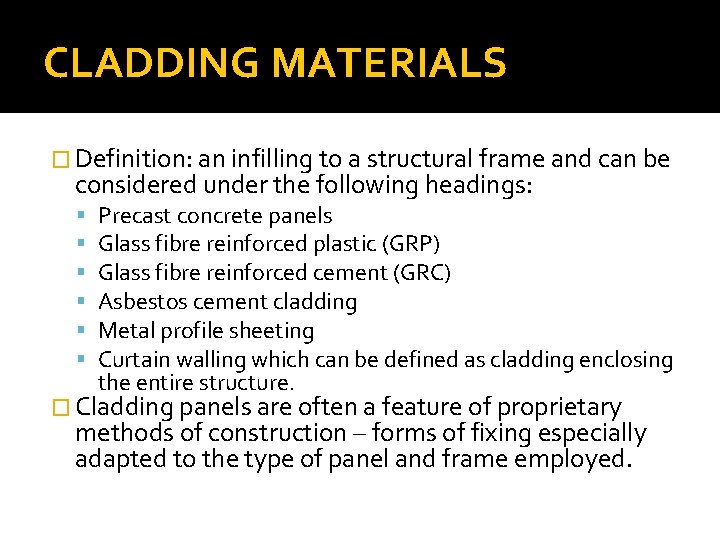 CLADDING MATERIALS � Definition: an infilling to a structural frame and can be considered