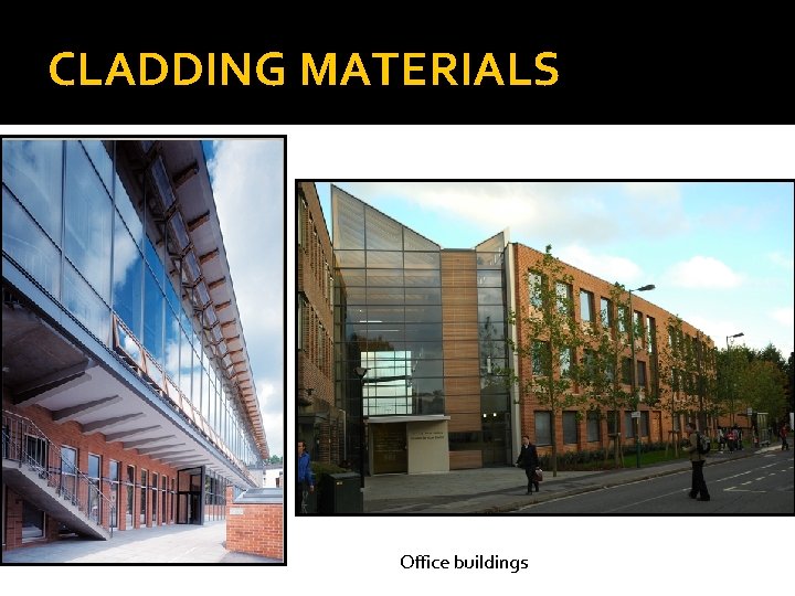 CLADDING MATERIALS Office buildings 