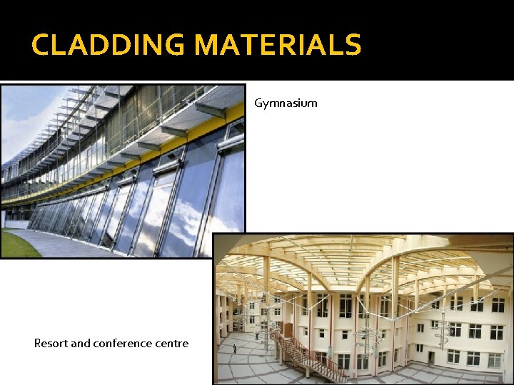 CLADDING MATERIALS Gymnasium Resort and conference centre 