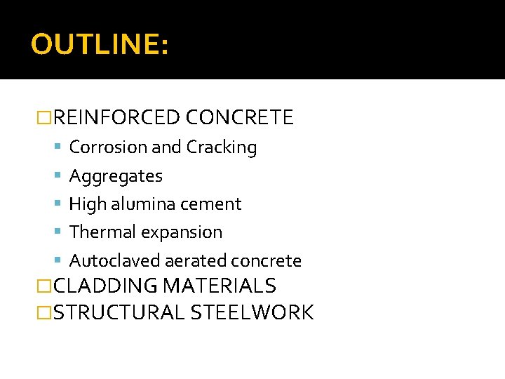 OUTLINE: �REINFORCED CONCRETE Corrosion and Cracking Aggregates High alumina cement Thermal expansion Autoclaved aerated