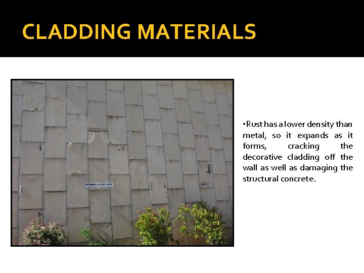 CLADDING MATERIALS • Rust has a lower density than metal, so it expands as