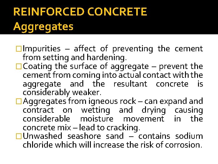 REINFORCED CONCRETE Aggregates �Impurities – affect of preventing the cement from setting and hardening.