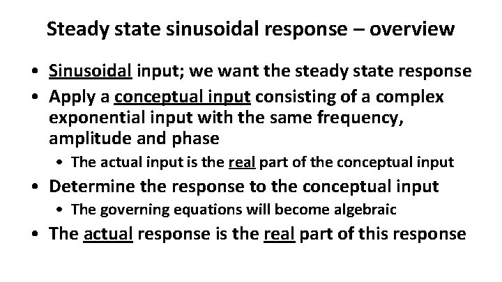 Steady state sinusoidal response – overview • Sinusoidal input; we want the steady state