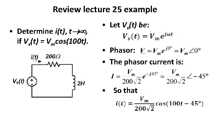 Review lecture 25 example • Determine i(t), t , if Vs(t) = Vmcos(100 t).