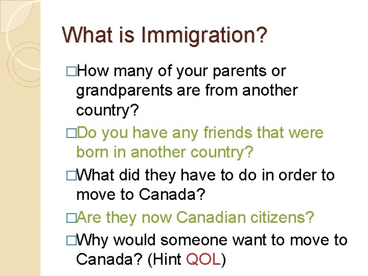 What is Immigration? �How many of your parents or grandparents are from another country?