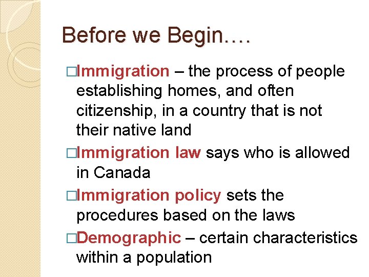 Before we Begin…. �Immigration – the process of people establishing homes, and often citizenship,