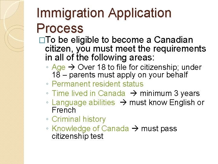 Immigration Application Process �To be eligible to become a Canadian citizen, you must meet