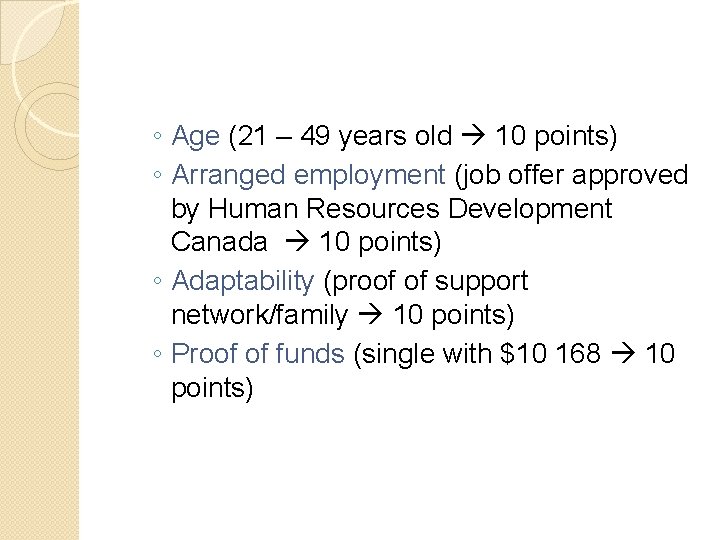 ◦ Age (21 – 49 years old 10 points) ◦ Arranged employment (job offer