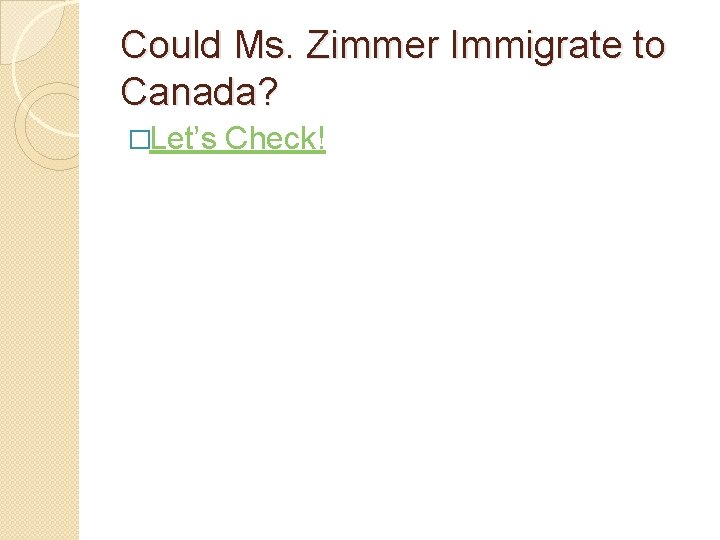 Could Ms. Zimmer Immigrate to Canada? �Let’s Check! 