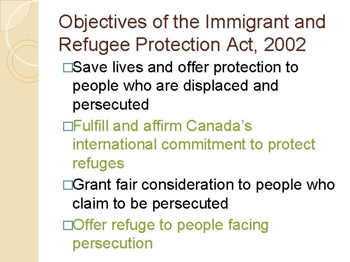 Objectives of the Immigrant and Refugee Protection Act, 2002 �Save lives and offer protection