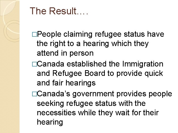 The Result…. �People claiming refugee status have the right to a hearing which they