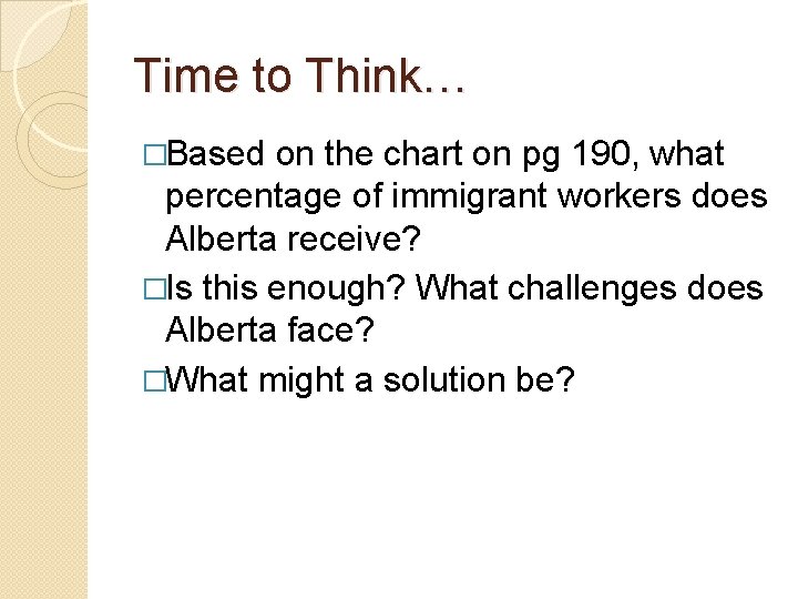 Time to Think… �Based on the chart on pg 190, what percentage of immigrant