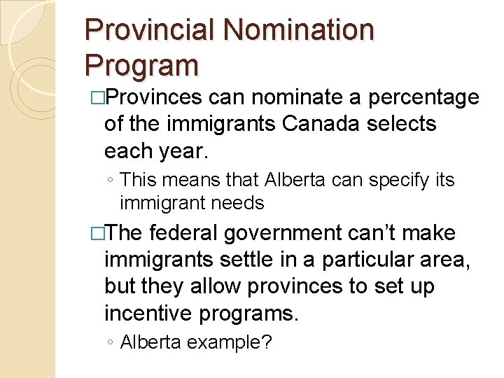 Provincial Nomination Program �Provinces can nominate a percentage of the immigrants Canada selects each