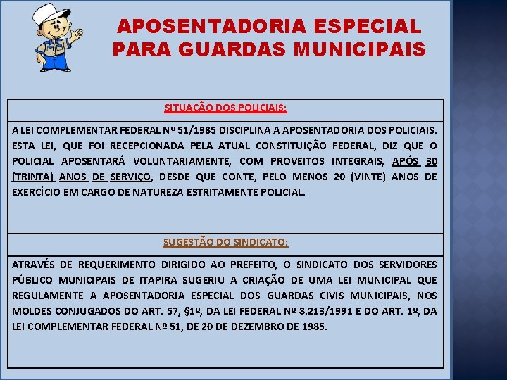 APOSENTADORIA ESPECIAL PARA GUARDAS MUNICIPAIS SITUAÇÃO DOS POLICIAIS: A LEI COMPLEMENTAR FEDERAL Nº 51/1985