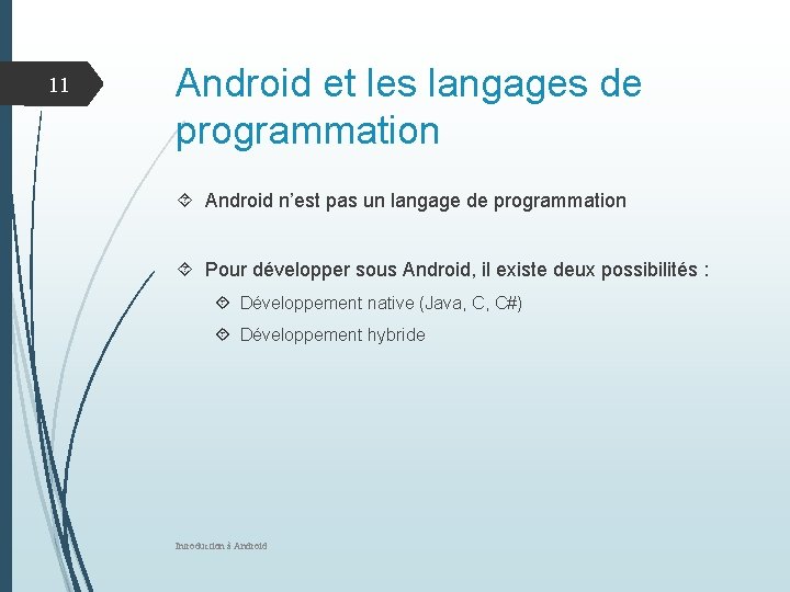11 Android et les langages de programmation Android n’est pas un langage de programmation