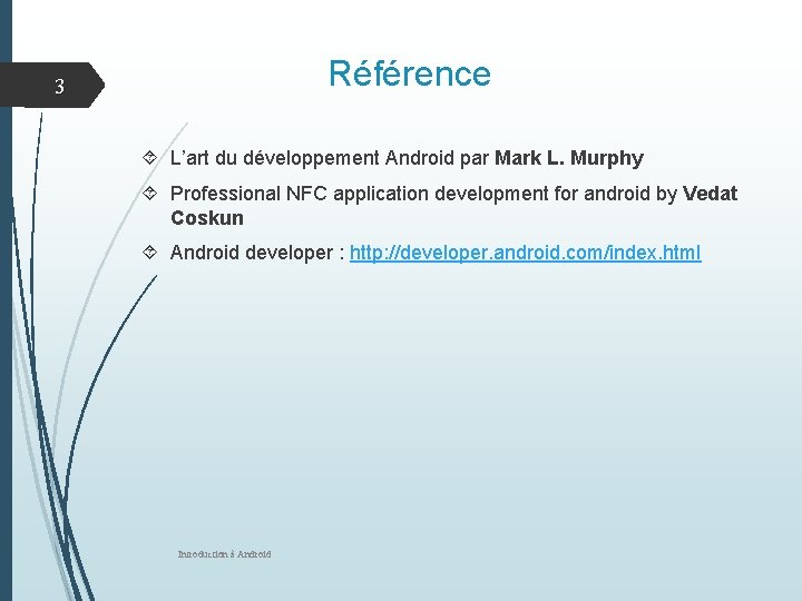 Référence 3 L’art du développement Android par Mark L. Murphy Professional NFC application development