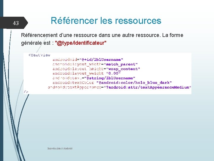 43 Référencer les ressources Référencement d’une ressource dans une autre ressource. La forme générale