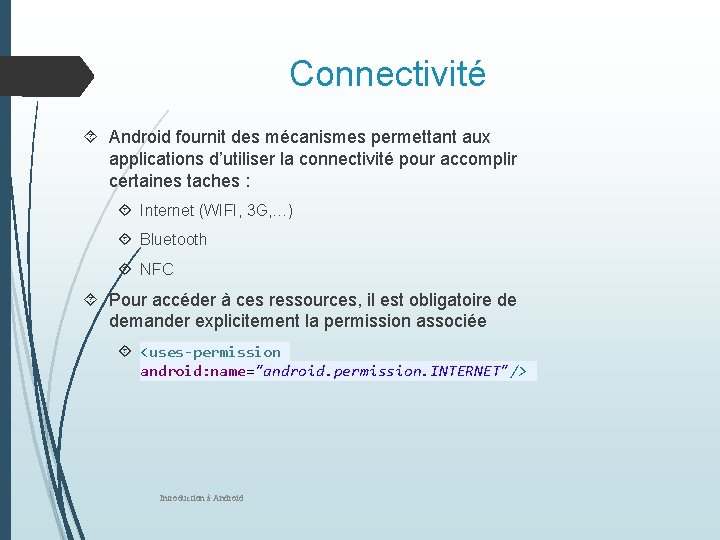 Connectivité Android fournit des mécanismes permettant aux applications d’utiliser la connectivité pour accomplir certaines